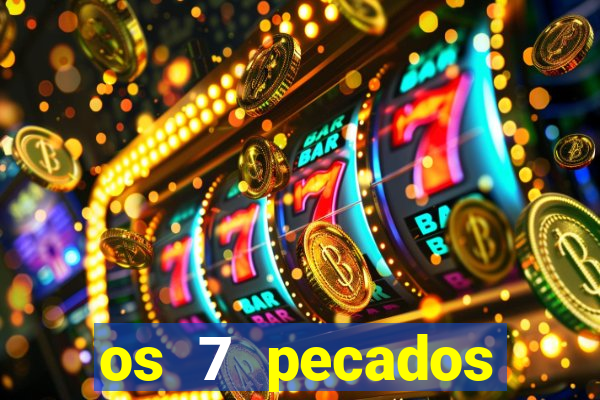 os 7 pecados capitais filme